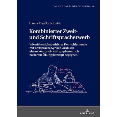 Kombinierter Zweit- und Schriftspracherwerb, Gebundene Ausgabe von Hanna Mareike Schmidt, Peter Lang GmbH, Internationaler Verlag der Wissenschaften,