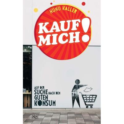 Kauf mich!, Gebundene Ausgabe von Nunu Kaller, Kremayr & Scheriau, 978-3-218-01222-5