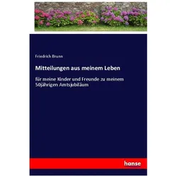 Mitteilungen aus meinem Leben, Belletristik von Friedrich Brunn