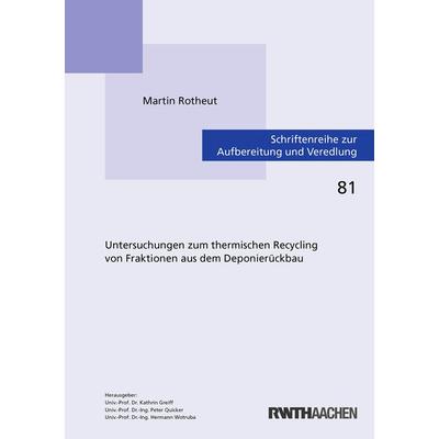 Untersuchungen zum thermischen Recycling von Fraktionen aus dem Deponierückbau, Taschenbuch von Martin Rotheut, Shaker Media, 978-3-8440-8584-6