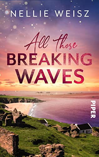 Nellie Weisz - All those Breaking Waves: Roman Bewegender New-Adult-Liebesroman auf Great Blasket Island - Preis vom 02.10.2026 23:42:20 h