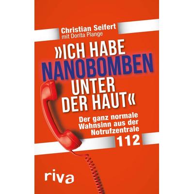 Ich habe Nanobomben unter der Haut!, Taschenbuch von Christian Seifert,Dorita Plange, Riva, 978-3-7423-0740-8