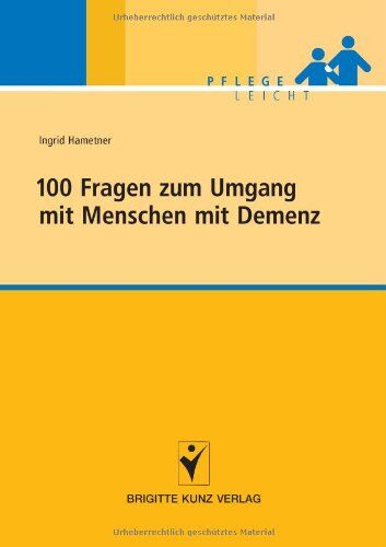 Ingrid Hametner - 100 Fragen zum Umgang mit Menschen mit Demenz: Pflege leicht - Preis vom 10.10.2026 11:48:34 h