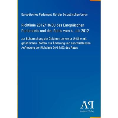 Richtlinie 2012/18/EU des Europäischen Parlaments und des Rates vom 4. Juli 2012, Gebundene Ausgabe von Europäisches Parlament,Rat der Europäischen