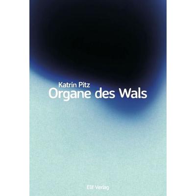 Organe des Wals, Gebundene Ausgabe von Katrin Pitz, Elifverlag, 978-3-912550-06-1