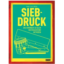 Siebdruck, Sachbücher von Print Club London, Nina Loose, Volker Ellerbeck