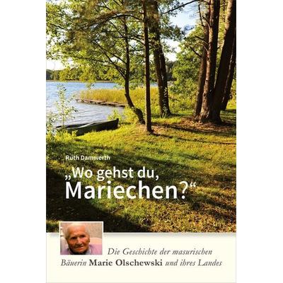 Wo gehst du, Mariechen?, Taschenbuch von Ruth Damwerth, Biografie, 978-3-937772-32-5