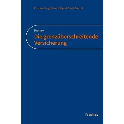 Die grenzüberschreitende Versicherung, Taschenbuch von , Facultas, 978-3-7089-2687-2
