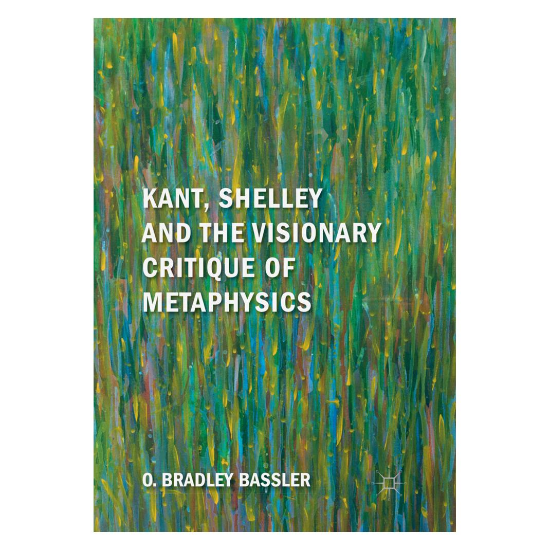 Springer Kant, Shelley and the Visionary Critique of Metaphysics (Englisch, Softcover, O Bradley Bassler, O. Bradley Bassler) (56072616)