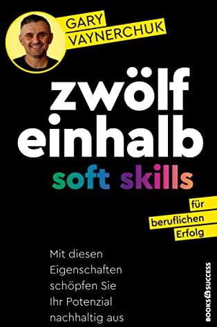 Gary Vaynerchuk - Zwölfeinhalb Soft Skills für beruflichen Erfolg: Mit diesen Eigenschaften schöpfen Sie Ihr Potenzial nachhaltig aus - Preis vom 13.10.2026 19:28:25 h