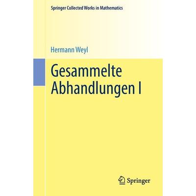 Gesammelte Abhandlungen I, Taschenbuch von Hermann Weyl, Springer Berlin, 978-3-662-43804-6