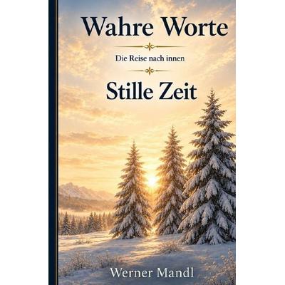 Wahre Worte – Sonderbände / Wahre Worte – Sonderband: Stille Zeit, Taschenbuch von Werner Mandl, Epubli, 978-3-565-69123-4