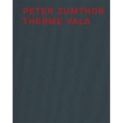 Peter Zumthor Therme Vals, Gebundene Ausgabe von Sigrid Hauser,Peter Zumthor, Scheidegger & Spiess, 978-3-85881-181-3
