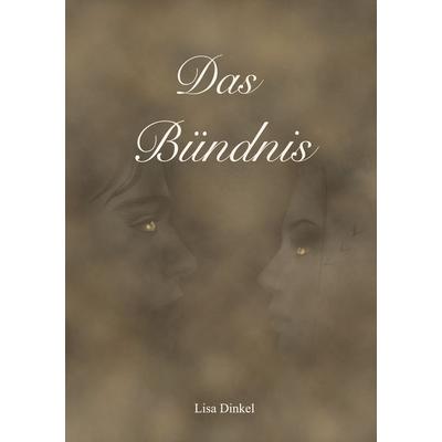 Das Bündnis, Taschenbuch von Lisa Dinkel, BoD – Books on Demand, 978-3-7526-5932-0