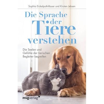 Die Sprache der Tiere verstehen, Taschenbuch von Sophia Eickelpoth-Rauer,Kirsten Jebsen, Mvg, 978-3-7474-0114-9