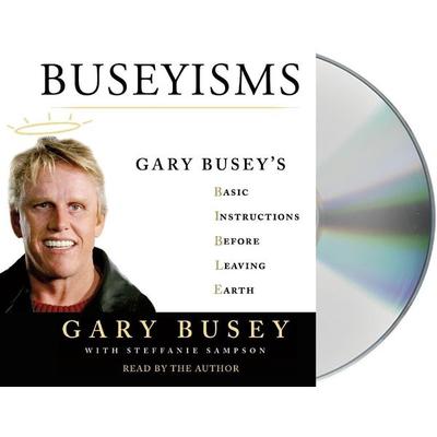 Buseyisms: Gary Busey's Basic Instructions Before Leaving Earth - Gary Busey,Steffanie Sampson, CD, 9781250300584