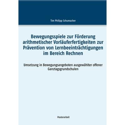 Bewegungsspiele zur Förderung arithmetischer Vorläuferfertigkeiten zur Prävention von Lernbeeinträchtigungen im Bereich Rechnen, Taschenbuch von Tim