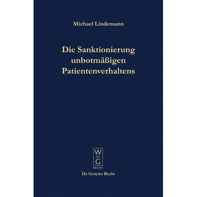 Die Sanktionierung unbotmäßigen Patientenverhaltens, Gebundene Ausgabe von Michael Lindemann, De Gruyter, 978-3-89949-145-6