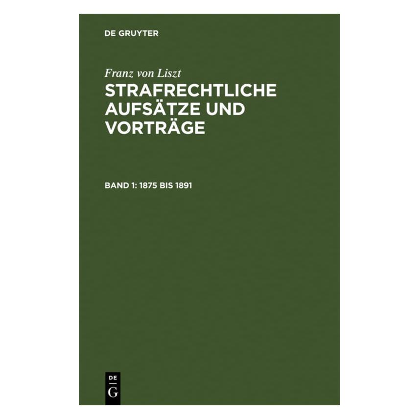 De Gruyter Liszt:Strafrechtliche Aufsätze.1 (Deutsch, Hardcover, Franz von Liszt) (67759576)