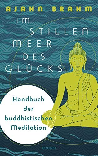 Ajahn Brahm - Im stillen Meer des Glücks - Handbuch der buddhistischen Meditation - Preis vom 17.10.2026 19:25:27 h
