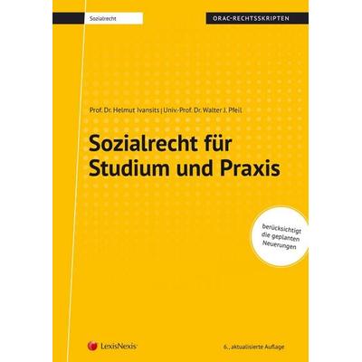Sozialrecht für Studium und Praxis (Skriptum), Taschenbuch von Walter Josef Pfeil,Helmut Ivansits, LexisNexis Verlag ARD ORAC GmbH, 978-3-7007-7246-0