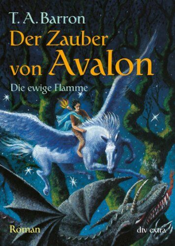 Barron, Thomas A. - Der Zauber von Avalon III Die ewige Flamme: Roman - Preis vom 10.10.2026 11:48:34 h