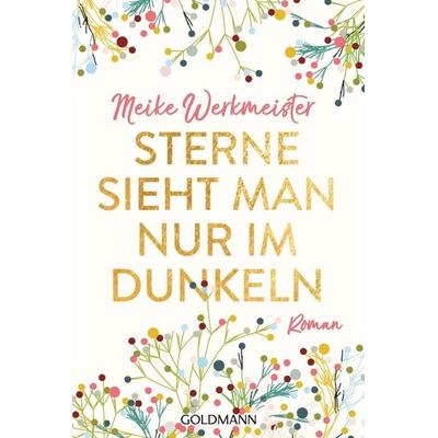 Sterne sieht man nur im Dunkeln, Taschenbuch von Meike Werkmeister, Goldmann, 978-3-442-48787-5