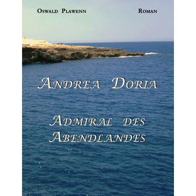 Andrea Doria, Gebundene Ausgabe von Oswald Plawenn, BoD – Books on Demand, 978-3-8423-6547-6