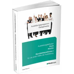 Ausbildungsprogramm Gastgewerbe / Ausbildungsleitfaden Koch/Köchin - Berufsbildpositionen I, Ratgeber von Peter Braune