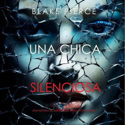 Una chica silenciosa (Una novela de suspense de Sheila Stone—Libro 1) - Blake Pierce, Audio, 9781094389493