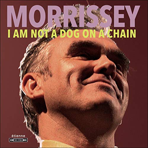 Morrissey - I am Not a Dog on a Chain - Preis vom 09.10.2026 07:28:09 h