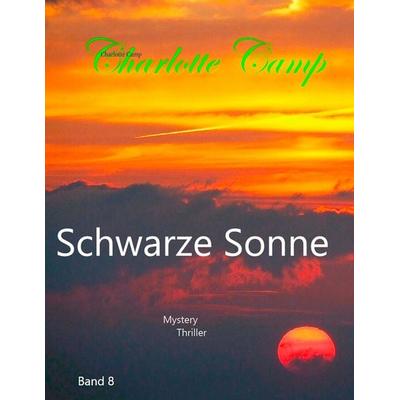 Schwarze Sonne, Taschenbuch von Charlotte Camp, BoD – Books on Demand, 978-3-7519-0742-2