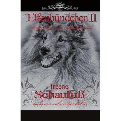 Elfenhündchen II - Sanfter Hüter meiner Seele kehrt zurück, Taschenbuch von Ireene Schaufuss, Epubli, 978-3-7467-8799-2