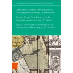 Querschnitt. Aktuelle Forschungen zur Habsburgermonarchie im 18. Jahrhundert, Fachbücher von Renate Zedinger, Anna Mader-Kratky, Mona Garloff, Marion Romberg, Doris Gruber
