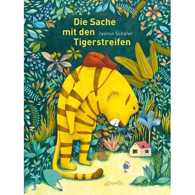 Die Sache mit den Tigerstreifen, Gebundene Ausgabe von Jasmin Schäfer, Atlantis Kinderbuch, 978-3-7152-0717-9