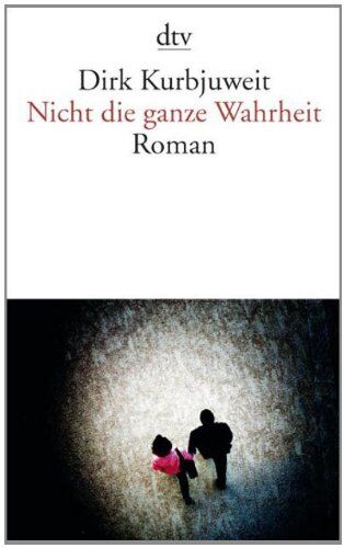 Dirk Kurbjuweit - Nicht die ganze Wahrheit: Roman - Preis vom 10.10.2026 11:48:34 h