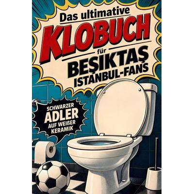 Das ultimative Klobuch für Be¿ikta¿ Istanbul-Fans, Taschenbuch von Sofia Schubert, Tiptop, 978-3-696-10111-4