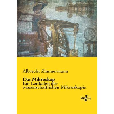Das Mikroskop, Taschenbuch von Albrecht Zimmermann, Vero Verlag, 978-3-7372-0402-6