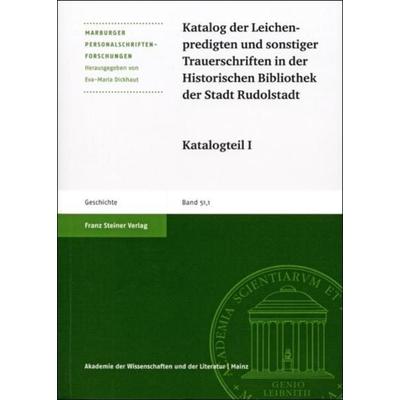 Katalog der Leichenpredigten und sonstiger Trauerschriften in der Historischen Bibliothek der Stadt Rudolstadt, Taschenbuch von , Franz Steiner