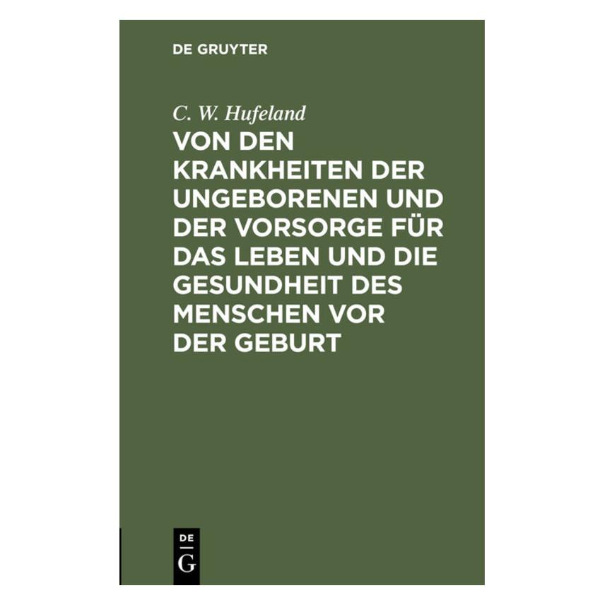 De Gruyter Hufeland:Von den Krankheiten der Ungebo (Deutsch, Hardcover, C. W. Hufeland, Christoph Wilhelm Hufeland) (67776436)