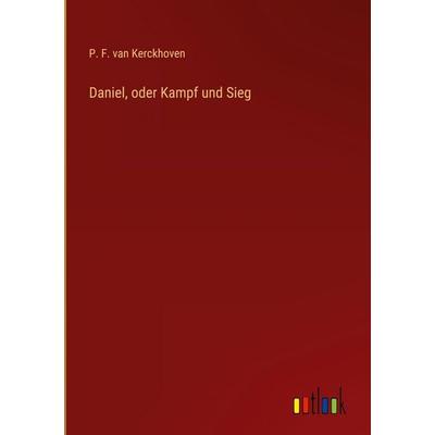 Daniel, oder Kampf und Sieg, Gebundene Ausgabe von P. F. van Kerckhoven, Outlook, 978-3-368-56327-1