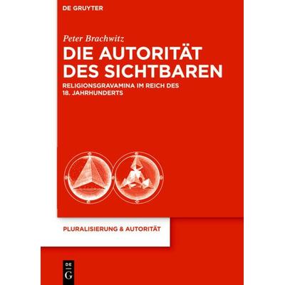 Die Autorität des Sichtbaren, Gebundene Ausgabe von Peter Brachwitz, De Gruyter, 978-3-11-025186-9