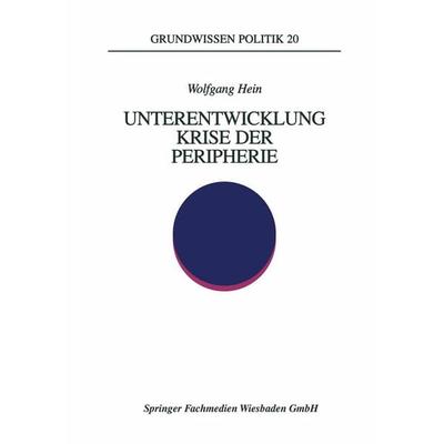 Unterentwicklung — Krise der Peripherie, Taschenbuch von Wolfgang Hein, VS Verlag für Sozialwissenschaften, 978-3-8100-1663-8