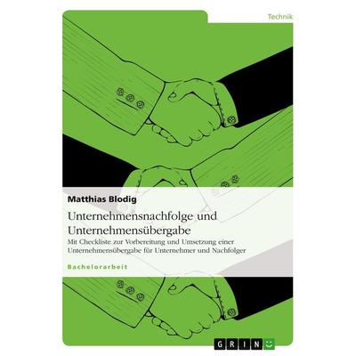 Unternehmensnachfolge und Unternehmensübergabe, Taschenbuch von Matthias Blodig, GRIN, 978-3-640-52455-6