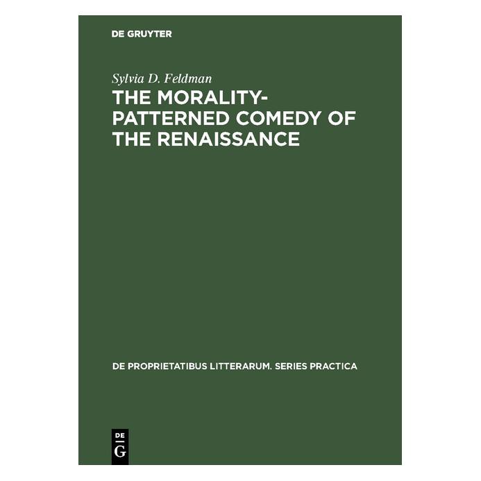 De Gruyter Feldman:The morality-patterned comedy o (Englisch, Hardcover, Sylvia D Feldman, Sylvia D. Feldman) (67776479)