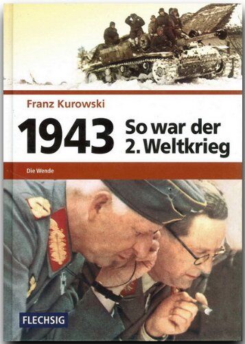 Franz Kurowski - 1943 - So war der 2. Weltkrieg: Die Wende - Preis vom 10.10.2026 11:48:34 h