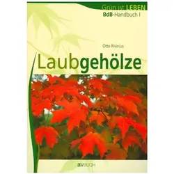 BdB Handbuch 1. Laubgehölze: Grün ist Leben, Fachbücher von Otto Rivinius