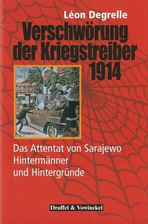 Leon Degrelle - Verschwörung der Kriegstreiber 1914: Das Attentat von Sarajewo - Hintermänner und Hintergründe - Preis vom 09.10.2026 07:28:09 h