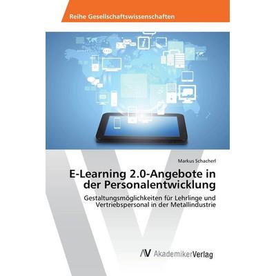 E-Learning 2.0-Angebote in der Personalentwicklung, Taschenbuch von Markus Schacherl, AV Akademikerverlag, 978-3-639-88210-0