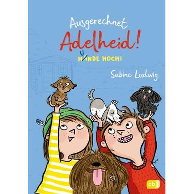 Ausgerechnet Adelheid! - Hunde hoch!, Gebundene Ausgabe von Sabine Ludwig, CBJ